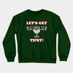 Lets Get Tipsy Crewneck Sweatshirt